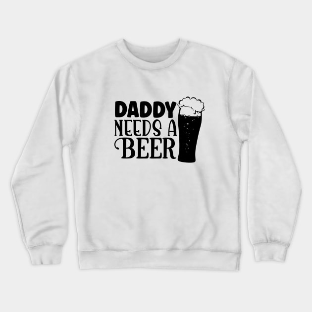 daddy needs a beer Crewneck Sweatshirt by lumenoire